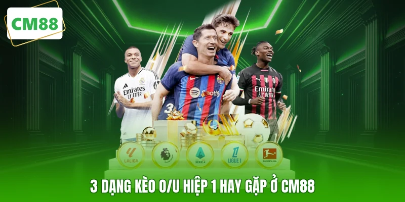 3 dạng kèo O/U hiệp 1 hay gặp ở CM88