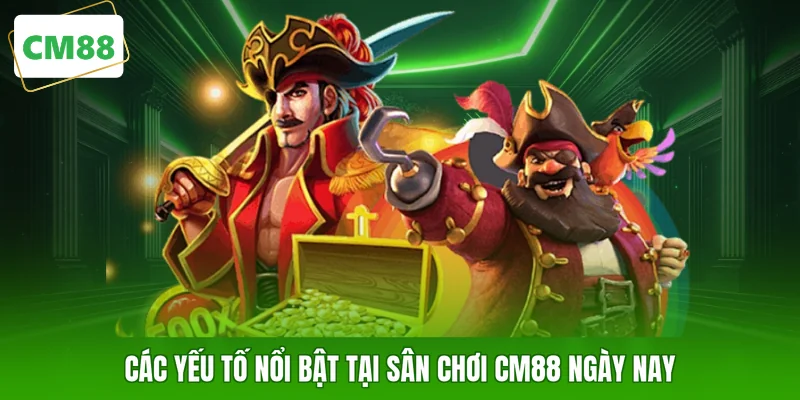 Các yếu tố nổi bật tại sân chơi CM88 ngày nay