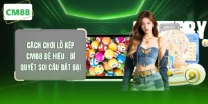 Cách Chơi Lô Kép CM88 Dễ Hiểu