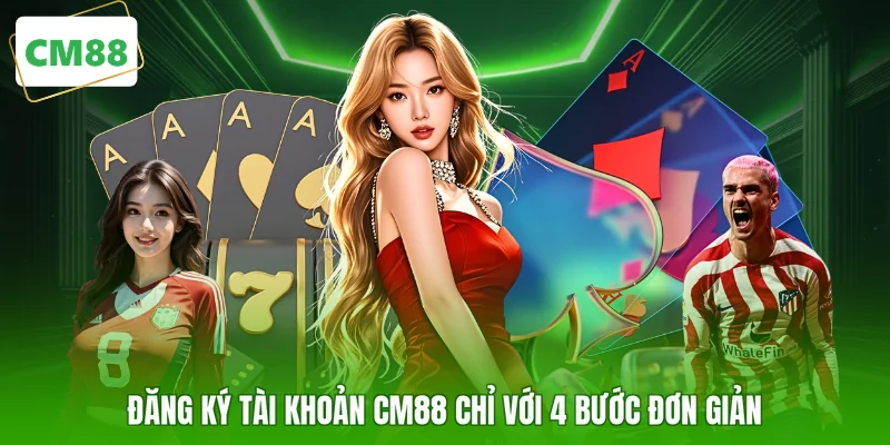 Đăng ký tài khoản CM88 chỉ với 4 bước đơn giản 