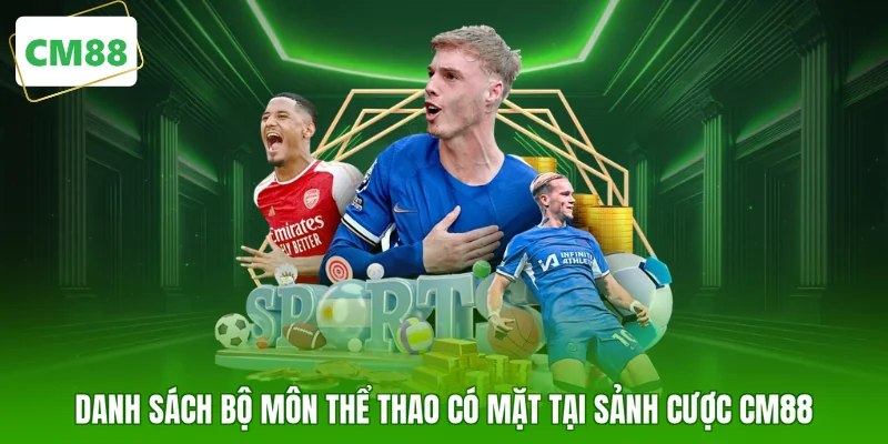 Danh sách bộ môn thể thao có mặt tại sảnh cược CM88