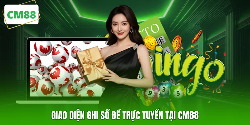 Giao diện ghi số đề trực tuyến tại CM88