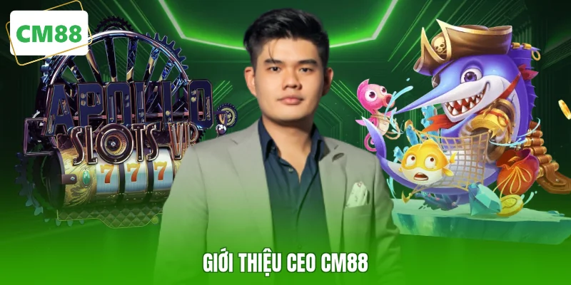Giới thiệu CEO CM88