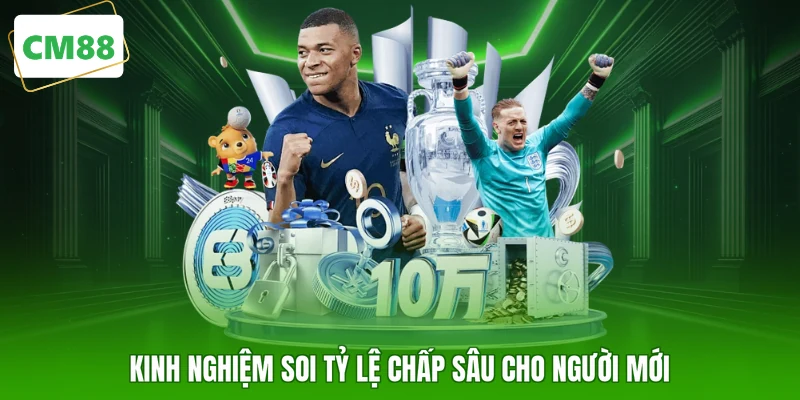 Kinh nghiệm soi tỷ lệ chấp sâu cho người mới