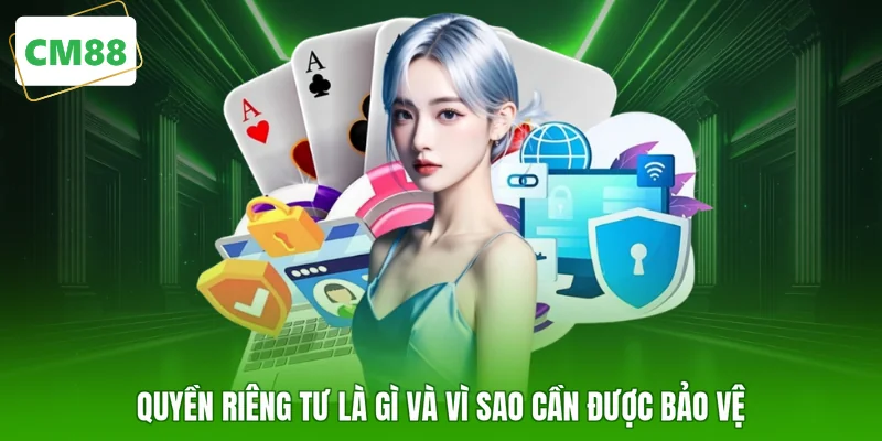 Quyền riêng tư là gì và vì sao cần được bảo vệ