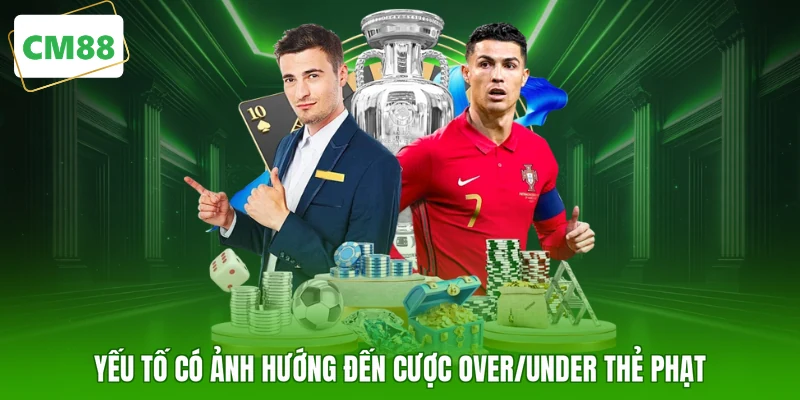 Yếu tố có ảnh hướng đến cược Over/Under thẻ phạt